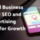 Small Business Local SEO and Advertising Tips for Growth